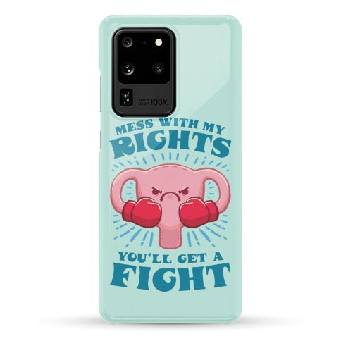 Mess With My Rights, You'll Get A Fight Phone Case