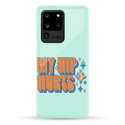 My Hip Hurts Phone Case