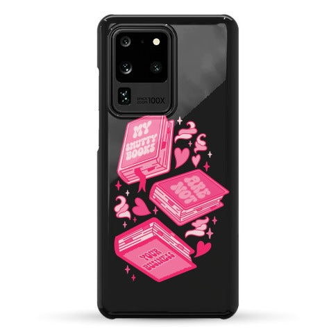 My Smutty Books Are Not Your Business Phone Case