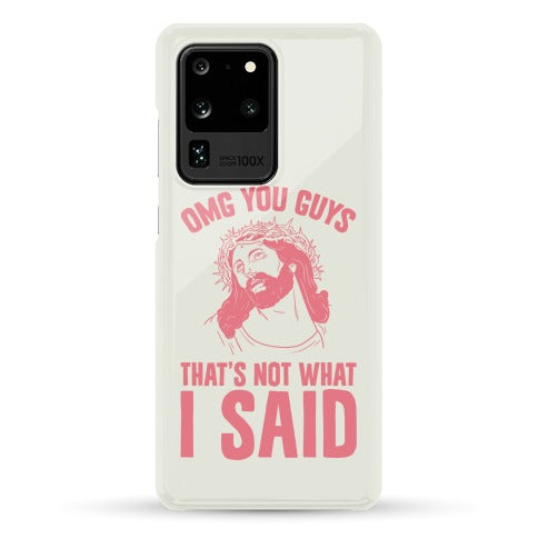 OMG You Guys That's Not What I Said Phone Case