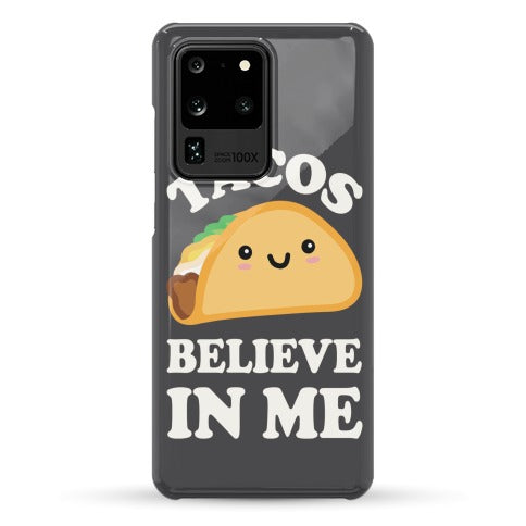 Tacos Believe In Me Phone Case