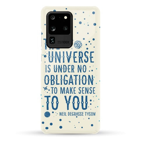 The Universe is Under No Obligation to Make Sense to You Phone Case
