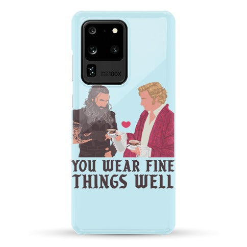 You Wear Fine Things Well Phone Case