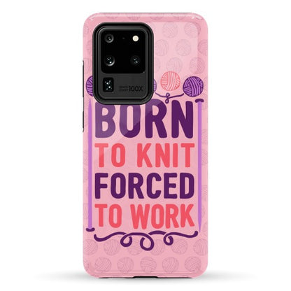 Born To Knit Forced To Work Phone Case