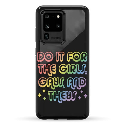 Do It For The Girls, Gays, and Theys Phone Case