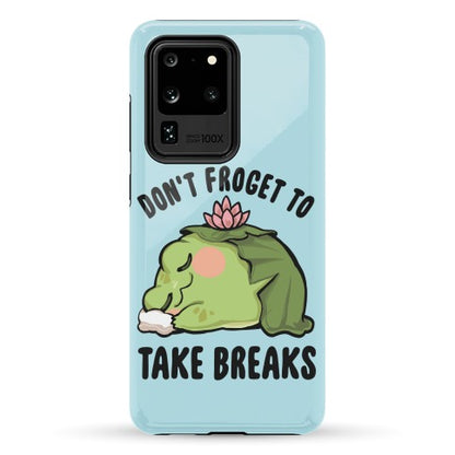 Don't Froget To Take Breaks Phone Case