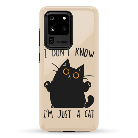 I don't know, I'm just a cat Phone Case