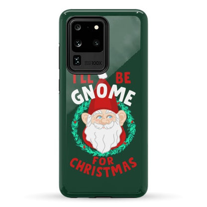 I'll Be Gnome for Christmas Phone Case