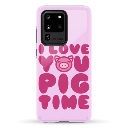 I Love You Pig Time Phone Case