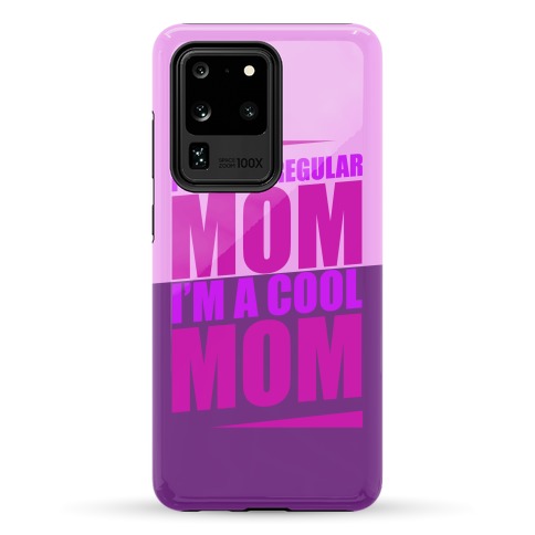 I'm Not A Regular Mom, I'm A Cool Mom Phone Case