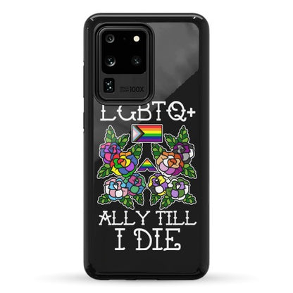 LGBTQ+ Ally Till I Die Phone Case