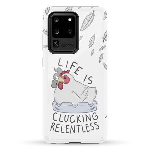 Life Is Clucking Relentless Phone Case