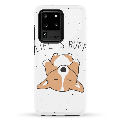 Life Is Ruff Corgi Phone Case