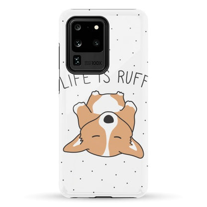 Life Is Ruff Corgi Phone Case