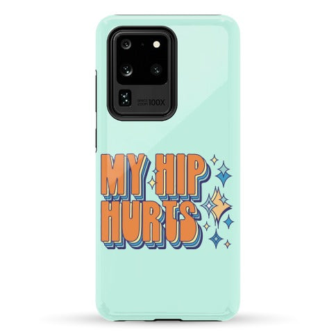 My Hip Hurts Phone Case
