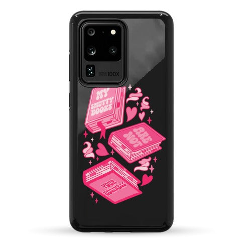My Smutty Books Are Not Your Business Phone Case