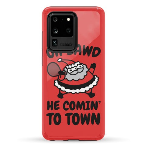 Oh Lawd He Comin' To Town Santa Parody Phone Case