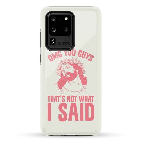 OMG You Guys That's Not What I Said Phone Case