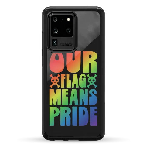 Our Flag Means Pride Phone Case