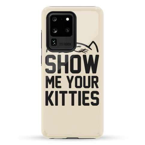 Show Me Your Kitties Phone Case