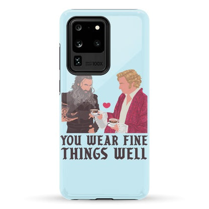 You Wear Fine Things Well Phone Case