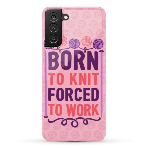 Born To Knit Forced To Work Phone Case