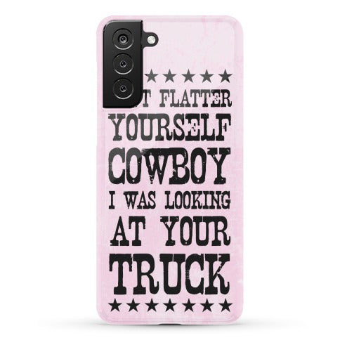 Don't Flatter Yourself Cowboy Phone Case