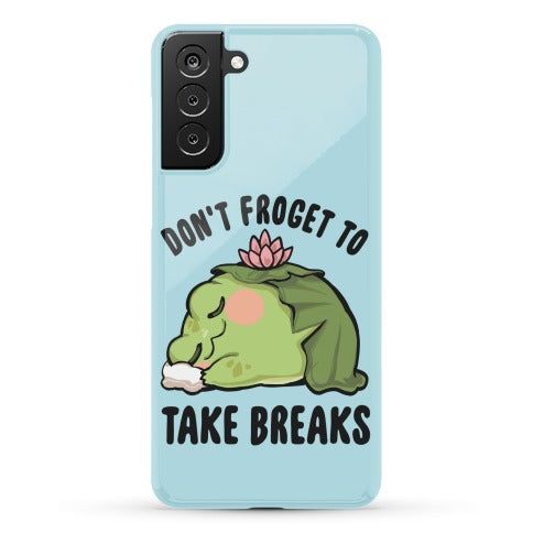 Don't Froget To Take Breaks Phone Case