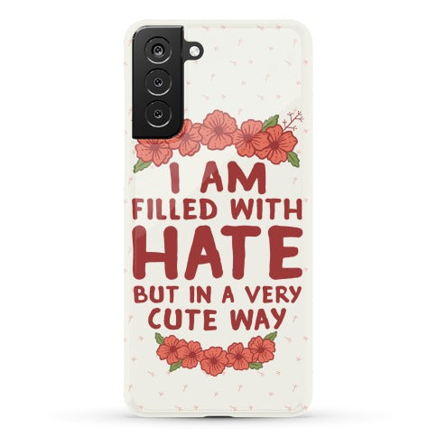 I Am Filled With Hate Phone Case