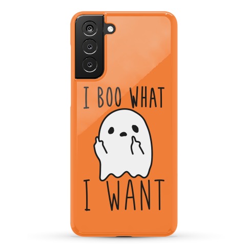 I Boo What I Want Phone Case