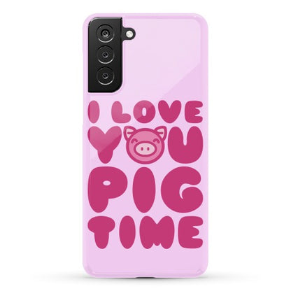 I Love You Pig Time Phone Case