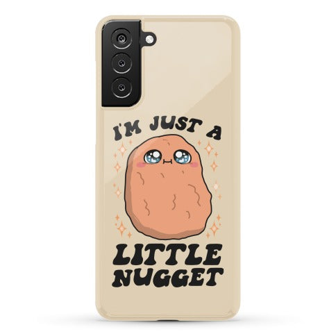 I'm Just A Little Nugget Phone Case