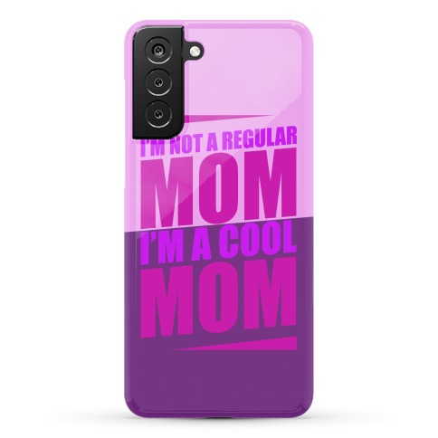 I'm Not A Regular Mom, I'm A Cool Mom Phone Case