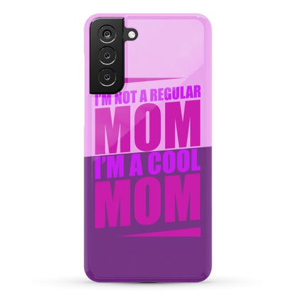 I'm Not A Regular Mom, I'm A Cool Mom Phone Case