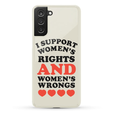 I Support Women's Rights AND Women's Wrongs <3 Phone Case