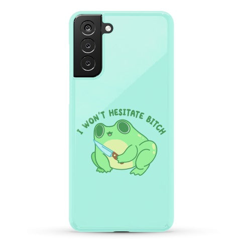 I Won't Hesitate Bitch Frog Phone Case