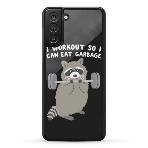 I Workout So I Can Eat Garbage Raccoon Phone Case