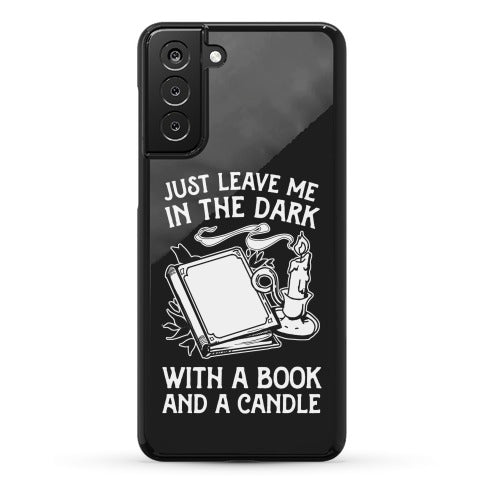 Just Leave Me In The Dark With A Book And A Candle Phone Case