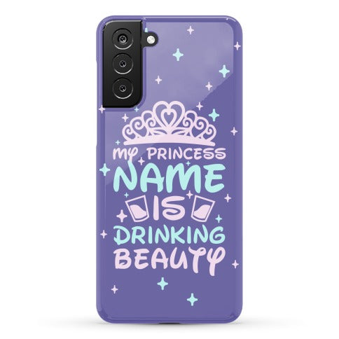 My Princess Name Is Drinking Beauty Phone Case