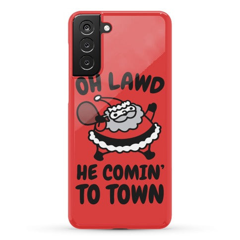 Oh Lawd He Comin' To Town Santa Parody Phone Case