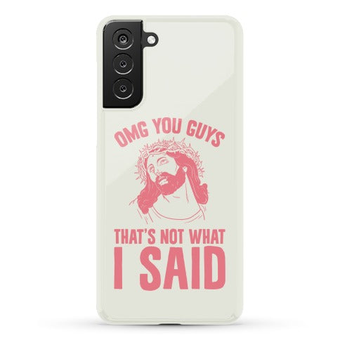 OMG You Guys That's Not What I Said Phone Case