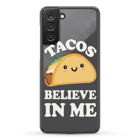 Tacos Believe In Me Phone Case