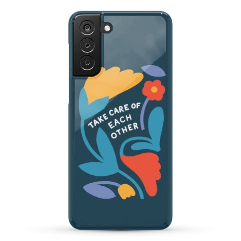 Take Care of Each Other Flowers Phone Case
