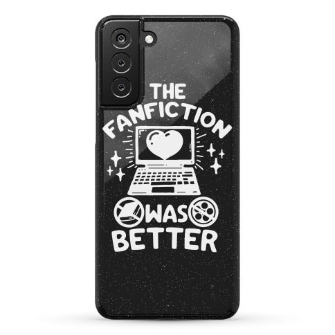 The Fanfiction Was Better Phone Case