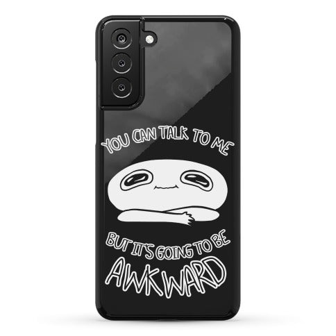You Can Talk To Me But It's Going To Be Awkward Phone Case