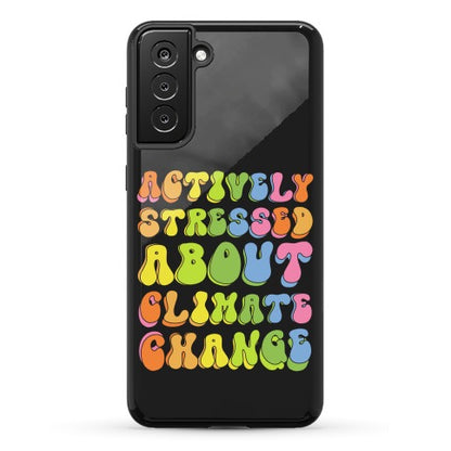 Actively Stressed About Climate Change  Phone Case