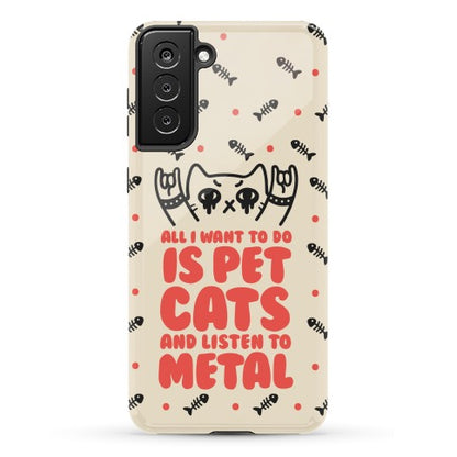 All I Want To Do Is Pet Cats And Listen To Metal Phone Case