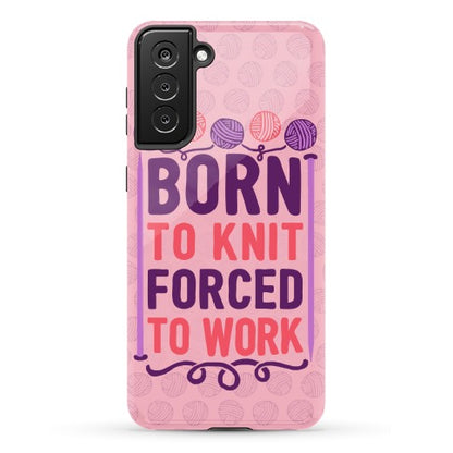 Born To Knit Forced To Work Phone Case