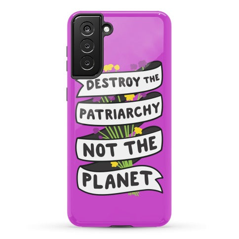 Destroy The Patriarchy Not The Planet Phone Case