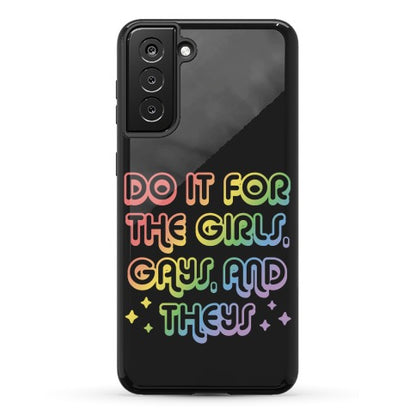 Do It For The Girls, Gays, and Theys Phone Case